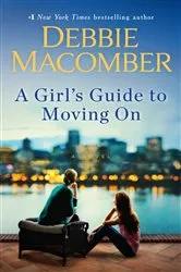 Book cover of A Girl's Guide to Moving On by Debbie Macomber