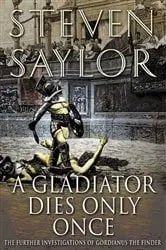 Book cover of A Gladiator Dies Only Once by Steven Saylor