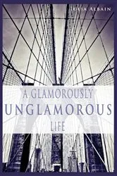 Book cover of A Glamorously Unglamorous Life by Unknown
