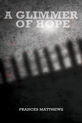 Book cover of A Glimmer of Hope by Frances Matthews