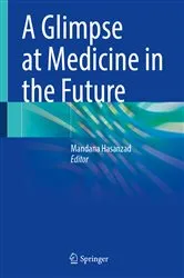 Book cover of A Glimpse at Medicine in the Future by Mandana Hasanzad