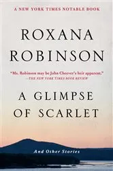 Book cover of A Glimpse of Scarlet by Roxana Robinson