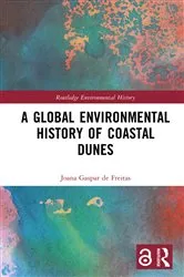 Book cover of A Global Environmental History of Coastal Dunes by Joana Gaspar de Freitas