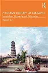 Book cover of A Global History of Ginseng by Heasim Sul