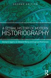 Book cover of A Global History of Modern Historiography (2nd ed.) by Georg Iggers