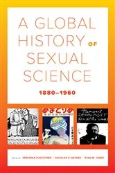 Book cover of A Global History of Sexual Science, 1880–1960 by Unknown