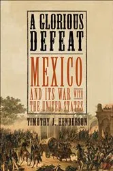 Book cover of A Glorious Defeat by Timothy J. Henderson