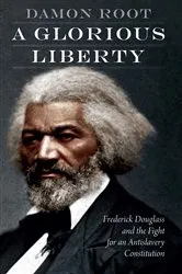 Book cover of A Glorious Liberty by Damon Root