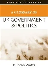 Book cover of A Glossary of UK Government and Politics by Duncan Watts