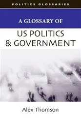 Book cover of A Glossary of US Politics and Government by Alex Thomson