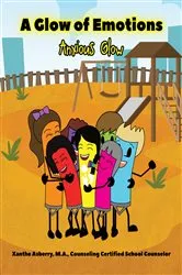 Book cover of A Glow of Emotions by M.A. Counseling Certified School Counselor,Xanthe Asberry,