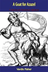 Book cover of A Goat for Azazel by Vardis Fisher