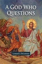 Book cover of A God Who Questions by Leonard J. DeLorenzo