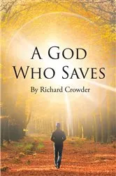 Book cover of A God Who Saves by Richard Crowder