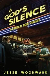 Book cover of A GOD'S SILENCE by Jesse Woodward