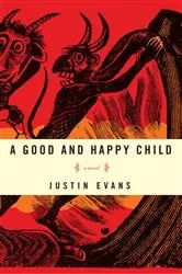 Book cover of A Good and Happy Child by Justin Evans