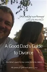 Book cover of A Good Dad's Guide to Divorce by John Oakley McElhenney