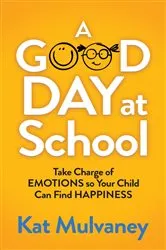 Book cover of A Good Day at School by Kat Mulvaney