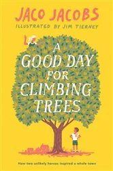 Book cover of A Good Day for Climbing Trees by Jaco Jacobs