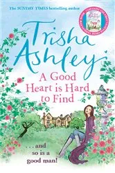 Book cover of A Good Heart is Hard to Find by Trisha Ashley