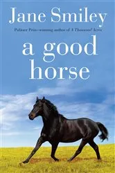 Book cover of A Good Horse by Jane Smiley