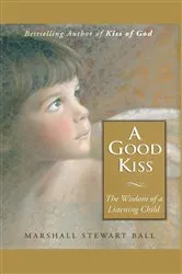 Book cover of A Good Kiss by Marshall S. Ball