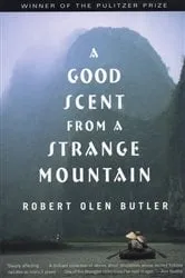 Book cover of A Good Scent from a Strange Mountain by Robert  Olen Butler