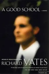 Book cover of A Good School by Richard Yates