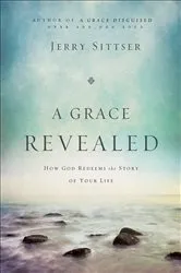 Book cover of A Grace Revealed by Jerry Sittser