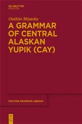 Book cover of A Grammar of Central Alaskan Yupik (CAY) by Osahito Miyaoka