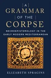 Book cover of A Grammar of the Corpse by Elizabeth Spragins