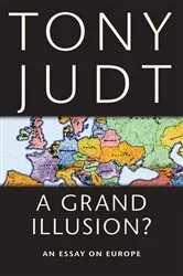 Book cover of A Grand Illusion? by Tony Judt