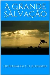 Book cover of A Grande Salvação by Dr. Pensacola Helene Jefferson