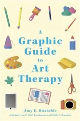 Book cover of A Graphic Guide to Art Therapy by Amy E. Huxtable
