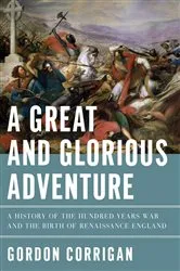 Book cover of A Great and Glorious Adventure by Gordon Corrigan