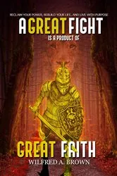 Book cover of A Great Fight is a Product of Great Faith by Unknown