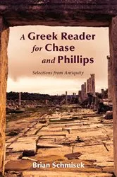 Book cover of A Greek Reader for Chase and Phillips by Brian Schmisek