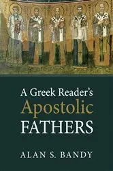 Book cover of A Greek Reader’s Apostolic Fathers by Alan S. Bandy