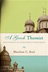 Book cover of A Greek Thomist by Matthew C. Briel