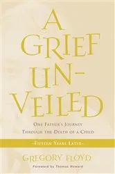 Book cover of A Grief Unveiled by Gregory Floyd