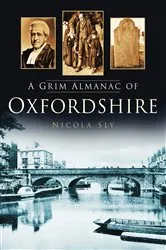 Book cover of A Grim Almanac of Oxfordshire by Nicola Sly