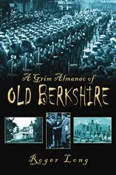 Book cover of A Grim lmnc of Old Berkshire by Roger Long
