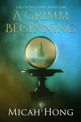 Book cover of A Grimm Beginning by Micah Hong
