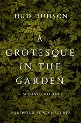 Book cover of A Grotesque in the Garden (2nd ed.) by Hud Hudson