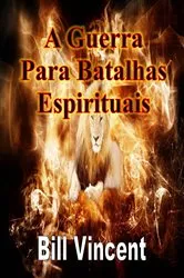 Book cover of A Guerra Para Batalhas Espirituais by Bill Vincent
