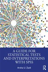 Book cover of A Guide for Statistical Tests and Interpretations with SPSS by Arshia U. Zaidi