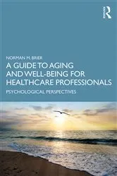 Book cover of A Guide to Aging and Well-Being for Healthcare Professionals by Norman M. Brier