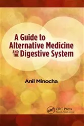 Book cover of A Guide to Alternative Medicine and the Digestive System by Anil Minocha