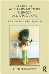 Book cover of A Guide to Art Therapy Materials, Methods, and Applications by Ellen G. Horovitz