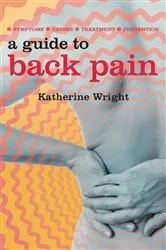 Book cover of A Guide to Back Pain by Katherine Wright